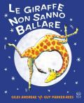 Le giraffe non sanno ballare. Ediz. a colori