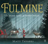 Fulmine. La prima renna di Babbo Natale. Ediz. a colori