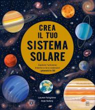 Crea il tuo sistema solare. Ediz. a colori. Con QR code per tutorial