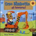 Orso Bimbotto al lavoro!