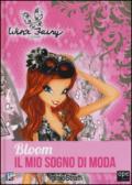 Bloom. Il mio sogno di moda. Winx Fairy Couture