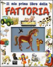 Il mio primo libro della fattoria. Ediz. illustrata