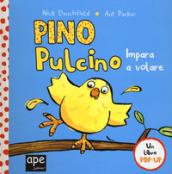 Pino pulcino impara a volare. Libro pop-up. Ediz. a colori