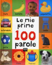 Le mie prime 100 parole. Ediz. a colori