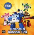 Il mondo di Robocar Poli. Ediz. a colori