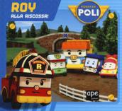 Roy alla riscossa! Robocar Poli. Ediz. a colori