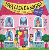 Una casa da sogno. Libro pop-up. Ediz. a colori