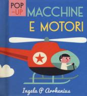Macchine e motori. Libro pop-up. Ediz. a colori