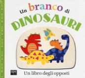 Un branco di dinosauri. Un libro degli opposti