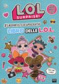 #Ilmiofantasticoesupercreativo libro delle L.O.L.. L.O.L. Surprise! Ediz. a colori