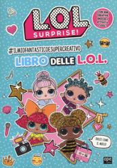 #Ilmiofantasticoesupercreativo libro delle L.O.L.. L.O.L. Surprise! Ediz. a colori