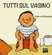 Tutti sul vasino. Ediz. a colori