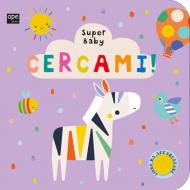 Cercami. Super baby. Ediz. a colori