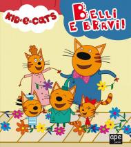 Belli e bravi. Kid-E-Cats. Ediz. a colori