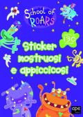 Sticker mostruosi e appiccicosi. School of Roars. Con adesivi. Ediz. a colori