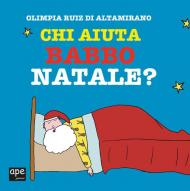 Chi aiuta Babbo Natale? Ediz. a colori