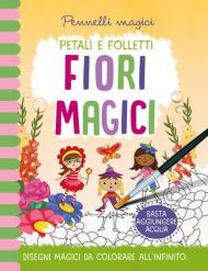 Fiori magici. Pennelli magici. Ediz. a colori. Ediz. a spirale. Con gadget