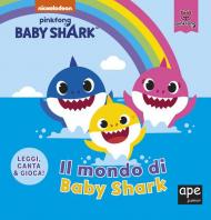 Il mondo di Baby Shark. Ediz. a colori