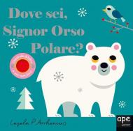 Dove sei signor orso polare? Ediz. illustrata