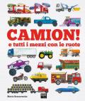 Camion e tutti i mezzi con le ruote. Ediz. a colori