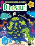 Dinosauri. Si illuminano al buio! Ediz. a colori