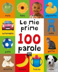 Le mie prime 100 parole. Ediz. a colori