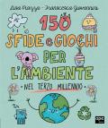 150 sfide e giochi per l'ambiente nel terzo millennio