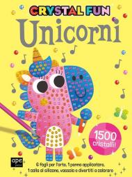 Unicorni. Crystal fun. Ediz. illustrata. Con gadgets