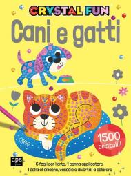 Cani e gatti. Crystal fun. Ediz. illustrata. Con penna applicatore. Con spatola