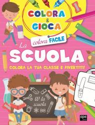 Colora e gioca la scuola. Colora la tua classe e divertiti. Ediz. a colori