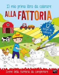 Alla fattoria. Il mio primo libro da colorare. Ediz. illustrata