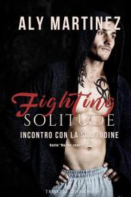 Fighting solitude. Incontro con la solitudine. On the ropes. Vol. 3