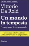 Un mondo in tempesta. Coming soon, la prossima crisi. L'economia della transizione. Come sopravvivere in tempi di caos