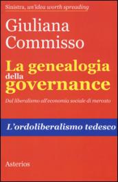 La genealogia della governance. Dal liberalismo all'economia sociale di mercato. L'ordoliberalismo tedesco