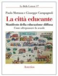 La città educante. Manifesto della educazione diffusa. Come oltrepassare la scuola