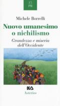 Nuovo umanesimo o nichilismo. Grandezza e miseria dell'Occidente