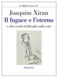 Il fugace e l'eterno. E altri scritti di filosofia sulla crisi