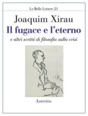 Il fugace e l'eterno. E altri scritti di filosofia sulla crisi