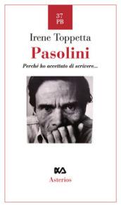 Pasolini. Perché ho accettato di scrivere...