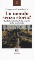 Un mondo senza storia? La falsa utopia della società della poststoria