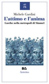 L'attimo e l'anima. Goethe nella metropoli di Simmel