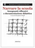 Narrare la scuola. Insegnanti riflessivi e documentazione didattica