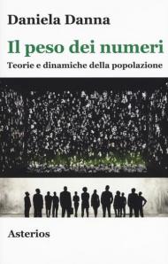 Il peso dei numeri. Teorie e dinamiche della popolazione