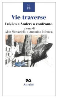 Vie traverse. Lukàcs e Anders a confronto