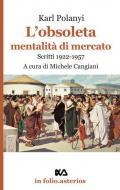 L' obsoleta mentalità di mercato. Scritti 1922-1957