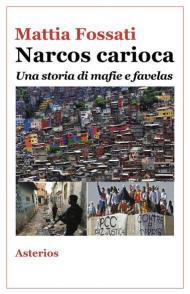 Narcos carioca. Una storia di mafie e favelas