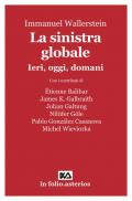 Sinistra globale. Ieri, oggi, domani (La)