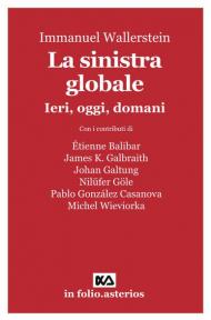 Sinistra globale. Ieri, oggi, domani (La)