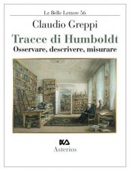 Tracce di Humboldt. Osservare, descrivere, misurare