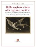 Dalla ragione vitale alla ragione poetica. José Ortega y Gasset, Julián Marías, María Zambrano